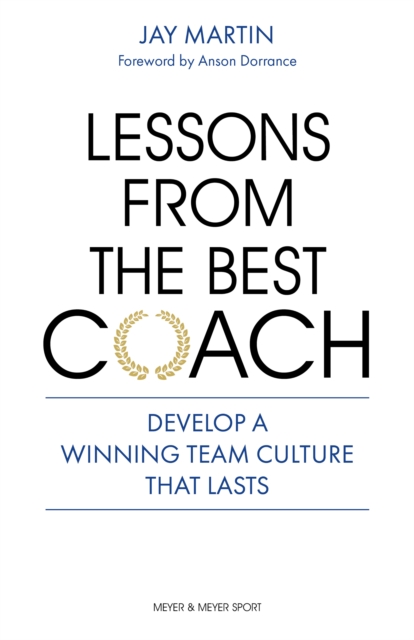 Lessons from the Best Coach : Develop a Winning Team Culture, EPUB eBook