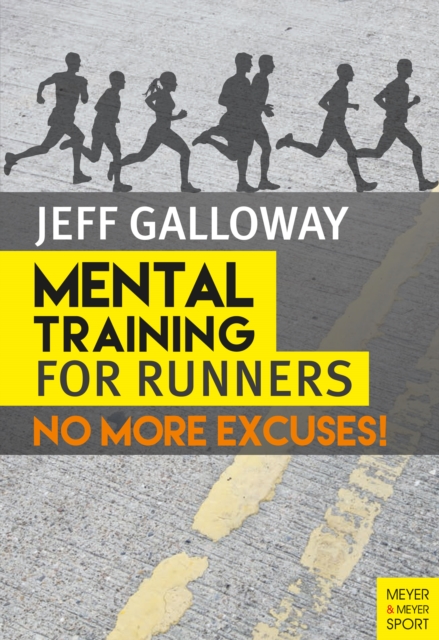 Mental Training for Runners : No More Excuses!, PDF eBook