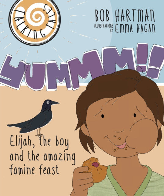 Talking Tales: Yummm!! : Elijah, the boy and the amazing famine feast, Paperback / softback Book
