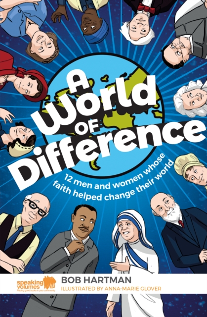 A World of Difference : 12 men and women whose faith helped change their world, Paperback / softback Book