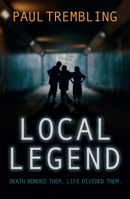 Local Legend : Death bonded them. Life divided them., Paperback / softback Book