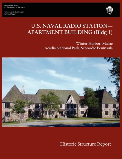U.S. Naval Radio Station-Apartment Building (Bldg 1) Historic Structure Report, Paperback / softback Book