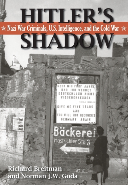 Hitler's Shadow : Nazi War Criminals, U.S. Intelligence, and the Cold War, Paperback / softback Book