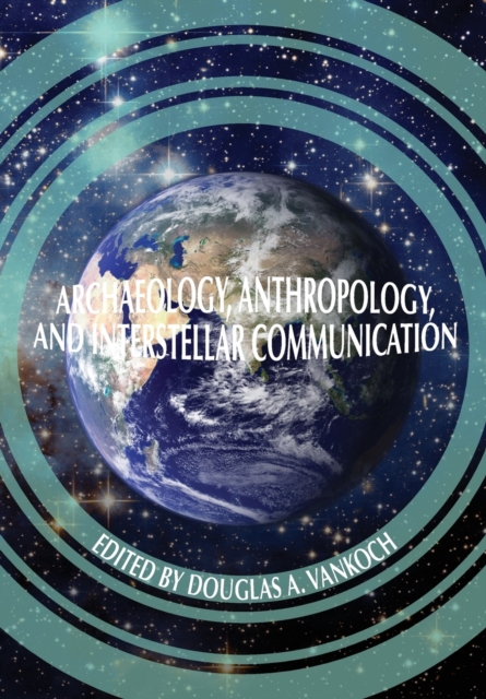 Archaeology, Anthropology and Interstellar Communication, Paperback / softback Book