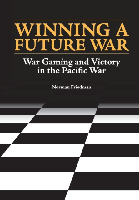 Winning a Future War : War Gaming and Victory in the Pacific, Paperback / softback Book