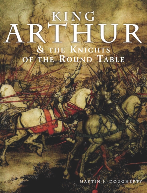 King Arthur and the Knights of the Round Table : Discover the Stories behind Camelot, Excalibur, Guinevere, Lancelot, Merlin, and the Quest for the Holy Grail, EPUB eBook