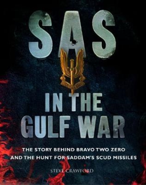 SAS in the Gulf War : The story behind Bravo Two Zero and the hunt for Saddam's SCUD missiles, Paperback / softback Book