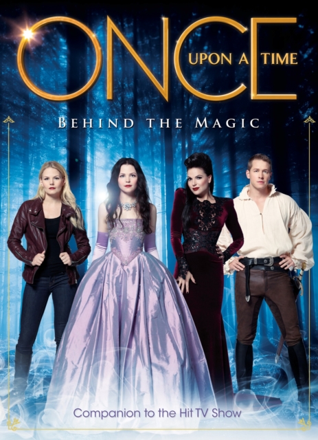 Once Upon a Time : Behind the Magic, Hardback Book