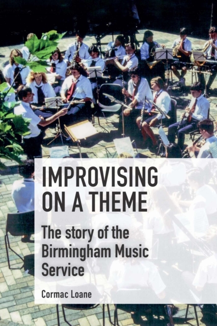 Improvising on a Theme : The story of the Birmingham Music Service, Paperback / softback Book