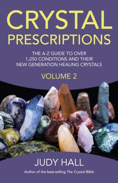 Crystal Prescriptions : The A-Z Guide to Over 1,250 Conditions and Their New Generation Healing Crystals, EPUB eBook