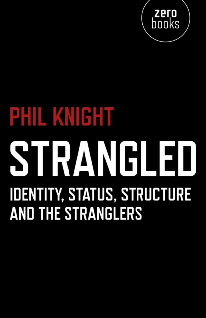 Strangled – Identity, Status, Structure and The Stranglers, Paperback / softback Book
