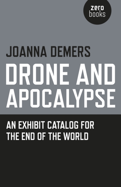 Drone and Apocalypse – An exhibit catalog for the end of the world, Paperback / softback Book