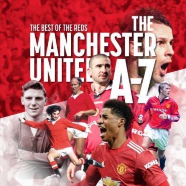 The A - Z of Manchester United FC, Paperback / softback Book