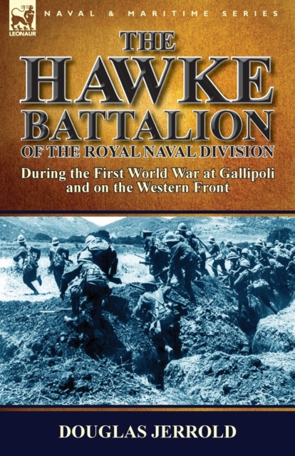 The Hawke Battalion of the Royal Naval Division-During the First World War at Gallipoli and on the Western Front, Paperback / softback Book