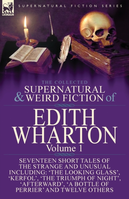 The Collected Supernatural and Weird Fiction of Edith Wharton : Volume 1-Seventeen Short Tales of the Strange and Unusual, Paperback / softback Book