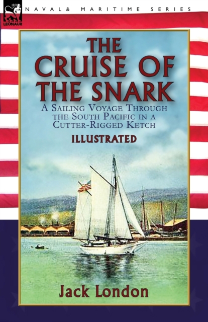 The Cruise of the Snark : a Sailing Voyage Through the South Pacific in a Cutter-Rigged Ketch, Paperback / softback Book