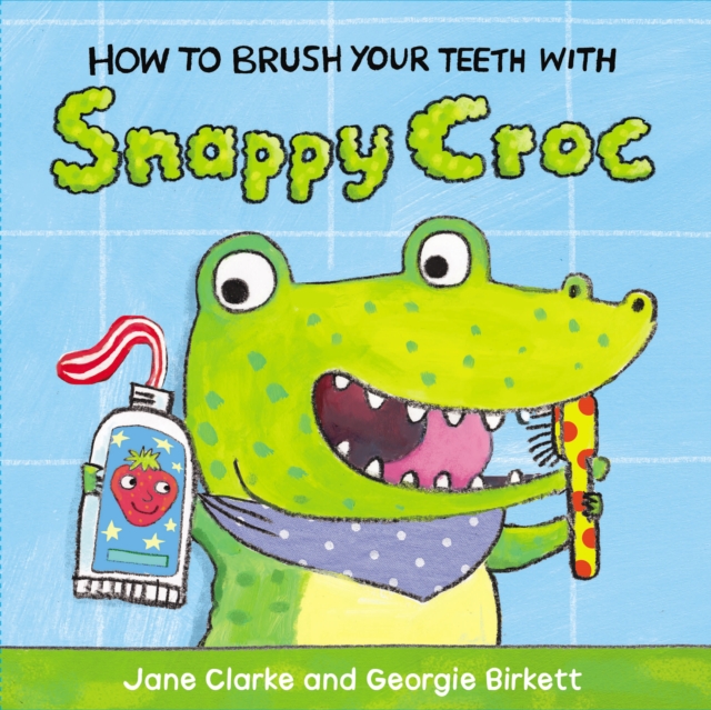 How to Brush Your Teeth with Snappy Croc, Board book Book