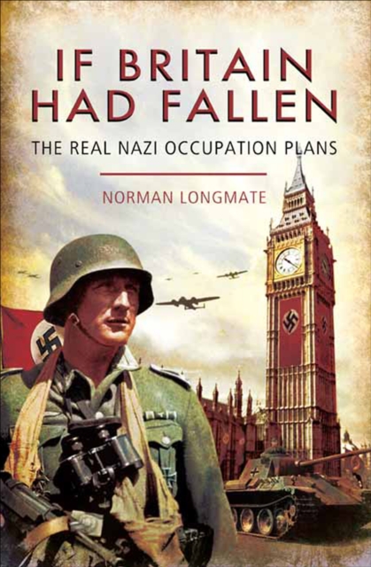 If Britain Had Fallen : The Real Nazi Occupation Plans, EPUB eBook