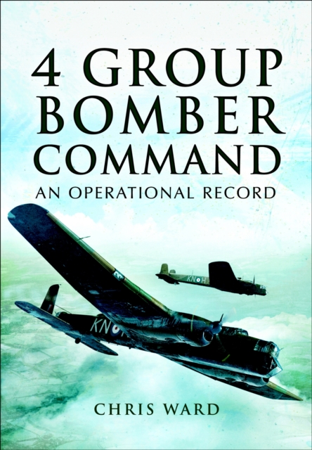 4 Group Bomber Command : An Operational Record, EPUB eBook