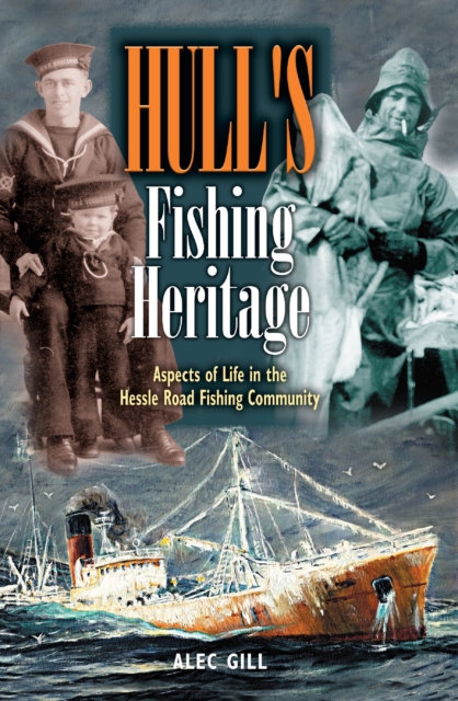 Hull's Fishing Heritage : Aspects of Life in the Hessle Road Fishing Community, EPUB eBook