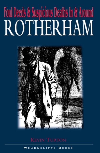 Foul Deeds & Suspicious Deaths In & Around Rotherham, EPUB eBook