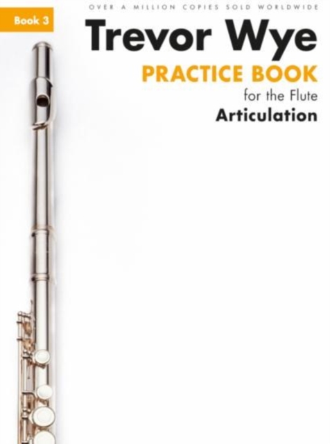 Trevor Wye Practice Book for the Flute Book 3 : Book 3 - Articulation, Book Book