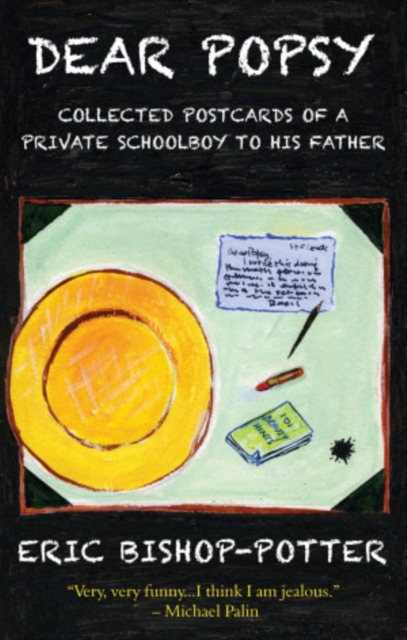 Dear Popsy : Collected Postcards of a Private Schoolboy to His Father, Paperback Book