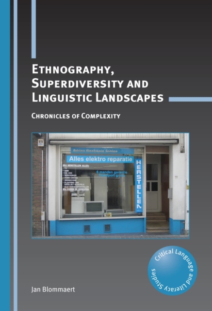 Ethnography, Superdiversity and Linguistic Landscapes : Chronicles of Complexity, PDF eBook