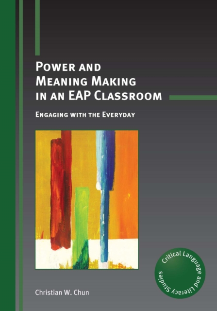 Power and Meaning Making in an EAP Classroom : Engaging with the Everyday, PDF eBook