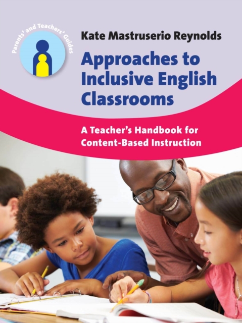 Approaches to Inclusive English Classrooms : A Teacher's Handbook for Content-Based Instruction, Paperback / softback Book