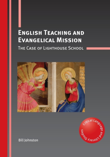 English Teaching and Evangelical Mission : The Case of Lighthouse School, Paperback / softback Book