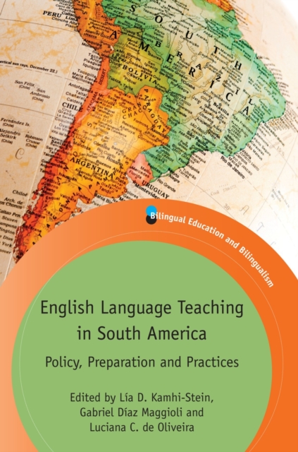 English Language Teaching in South America : Policy, Preparation and Practices, Hardback Book English Language Teaching in South America : Policy, Preparation and Practices, Hardback Book