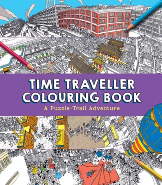 Time Traveller Colouring Book : A Puzzle-Trail Adventure, Paperback / softback Book