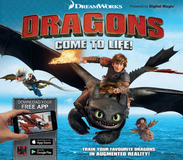 Dreamworks Dragons Come to Life! : Unleash Your Favourite Dragons in Augmented Reality!, Hardback Book