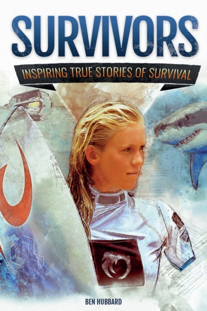 Survivors : Inspiring True Stories of Survival, Paperback / softback Book