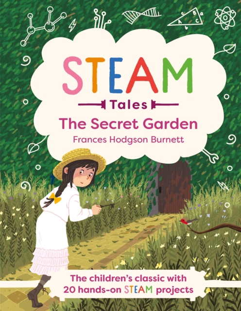 STEAM Tales: The Secret Garden : The children's classic with 20 hands-on STEAM Activities, Hardback Book