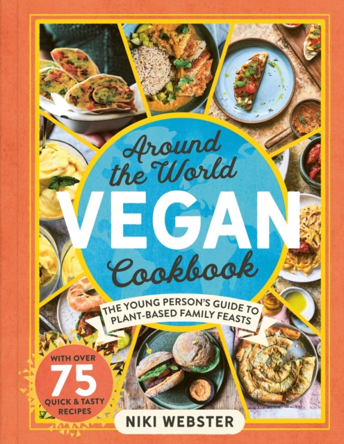 Around the World Vegan Cookbook : The Young Person's Guide to Plant-based Family Feasts, Hardback Book