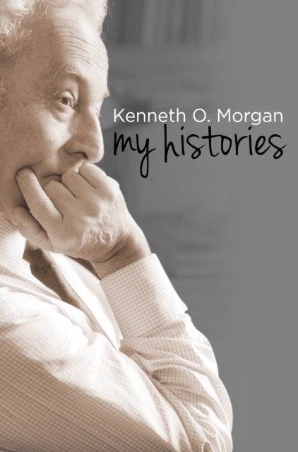 Kenneth O. Morgan : My Histories, EPUB eBook