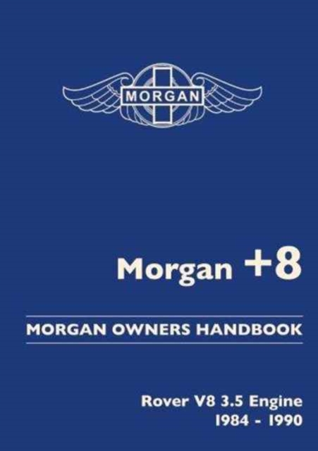Morgan +8 Morgan Owners Handbook : Rover V8 3.5 Engine 1984-1990, Paperback / softback Book