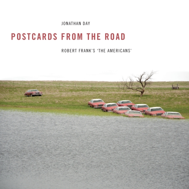 Postcards from the Road : Robert Frank’s ‘The Americans’, Paperback / softback Book