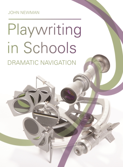Playwriting in Schools : Dramatic Navigation, EPUB eBook