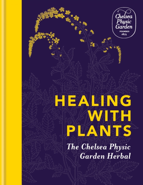 Healing with Plants : The Chelsea Physic Garden Herbal, EPUB eBook