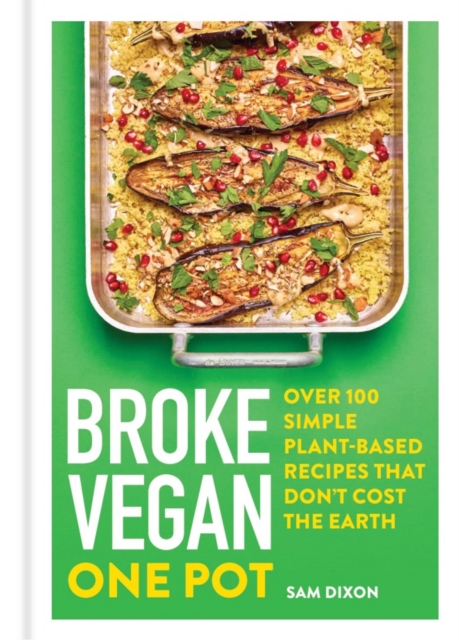 Broke Vegan: One Pot : Over 100 simple plant-based recipes that don't cost the Earth, Hardback Book