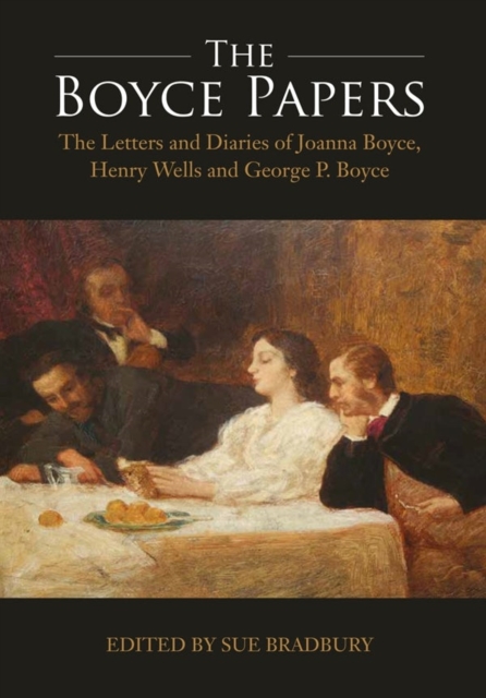 The Boyce Papers: The Letters and Diaries of Joanna Boyce, Henry Wells and George Price Boyce : 2-volume set, Hardback Book