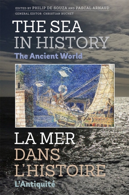 The Sea in History - The Ancient World, Hardback Book