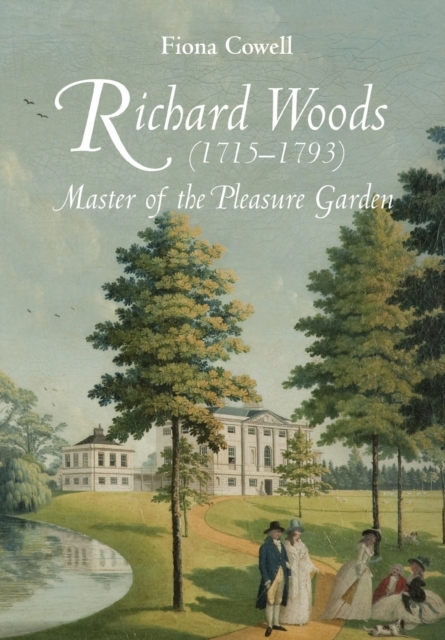 Richard Woods (1715-1793) : Master of the Pleasure Garden, Paperback / softback Book