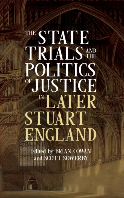 The State Trials and the Politics of Justice in Later Stuart England, Hardback Book