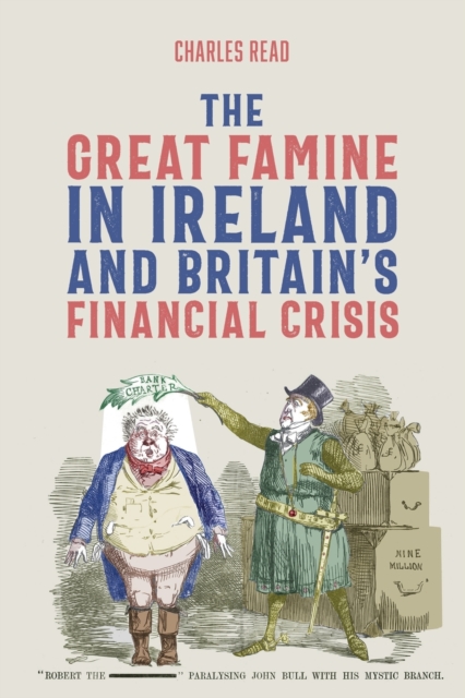 The Great Famine in Ireland and Britain’s Financial Crisis, Paperback / softback Book