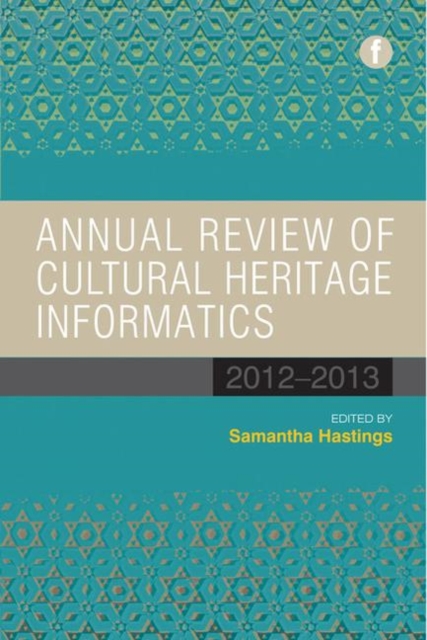 Annual Review of Cultural Heritage Informatics : 2012-2013, Paperback / softback Book