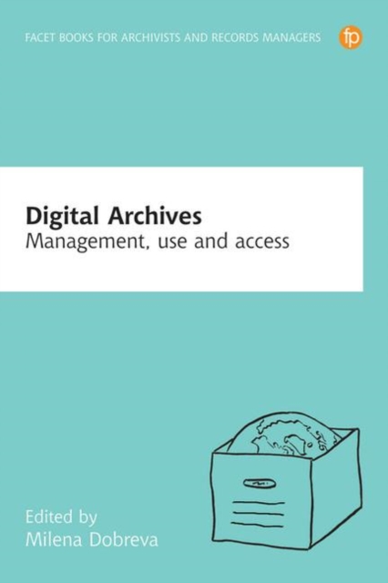 Digital Archives : Management, access and use, Hardback Book